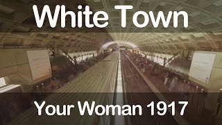 White Town - Your Woman 1917