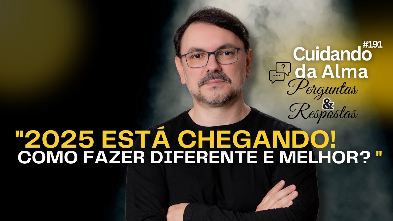 "2025 Está Chegando! Como Fazer Diferente e Melhor? Perguntas e Respostas" #191