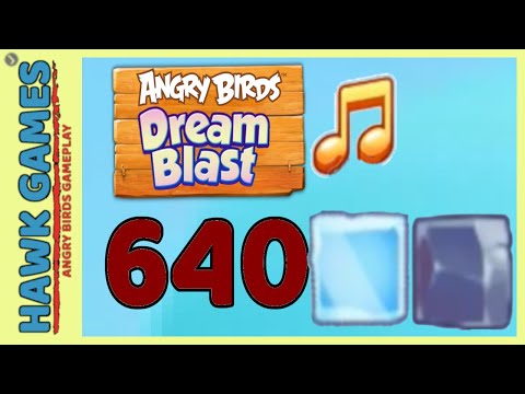 Angry Birds Dream Blast Level 640 Extreme - Walkthrough, No Boosters