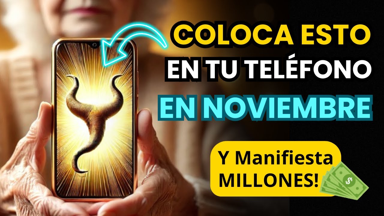Esconde ESTO en tu TELÉFONO en NOVIEMBRE y Me lo Agradecerás Toda la Vida | Ley de Atracción