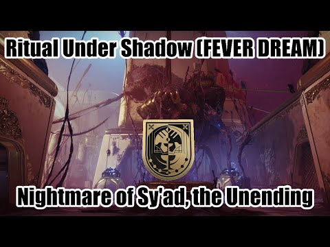 Ritual Under Shadow Triumph Guide, Nightmare of Sy'ad, the Unending / Fever Dream Triumph Guide!!!
