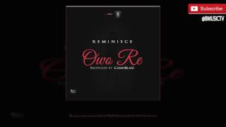 Reminisce - Owo Re (OFFICIAL AUDIO 2016)