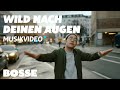 Bosse - Wild nach Deinen Augen (Official Video)