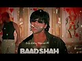 Badshah O Badshah ~ sharukh khan ( slowed+reverb ) Lofi status Official 76