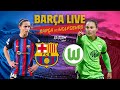 ? BARÇA LIVE: BARÇA - WOLFSBURG I UEFA WOMEN'S CHAMPIONS LEAGUE FINAL I Warm up & Match Center ⚽