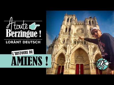 L'histoire d'AMIENS... A Toute Berzingue !