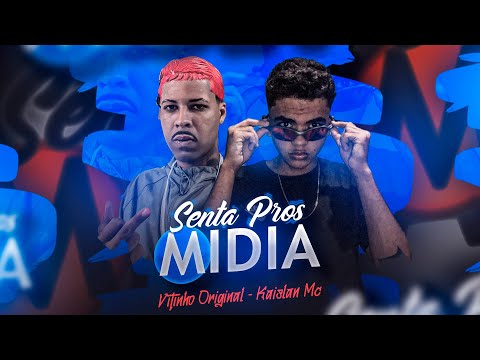 SENTA PROS MÍDIA - VITINHO ORIGINAL E KAISLAN MC - BREGA FUNK