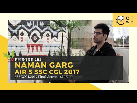 CTwT E202 - SSC CGL 2017 Topper Naman Garg AIR 5