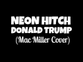 Neon Hitch - Donald Trump (Mac Miller Cover)