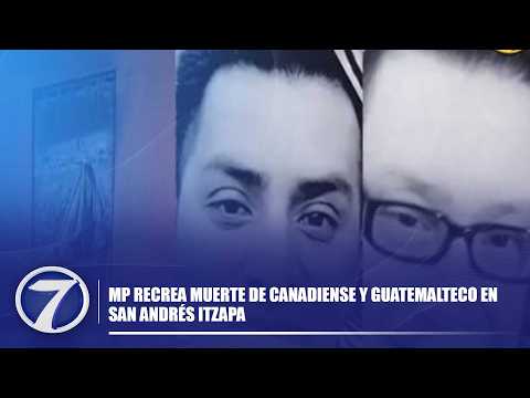 MP recrea muerte de canadiense y guatemalteco en San Andrés Itzapa