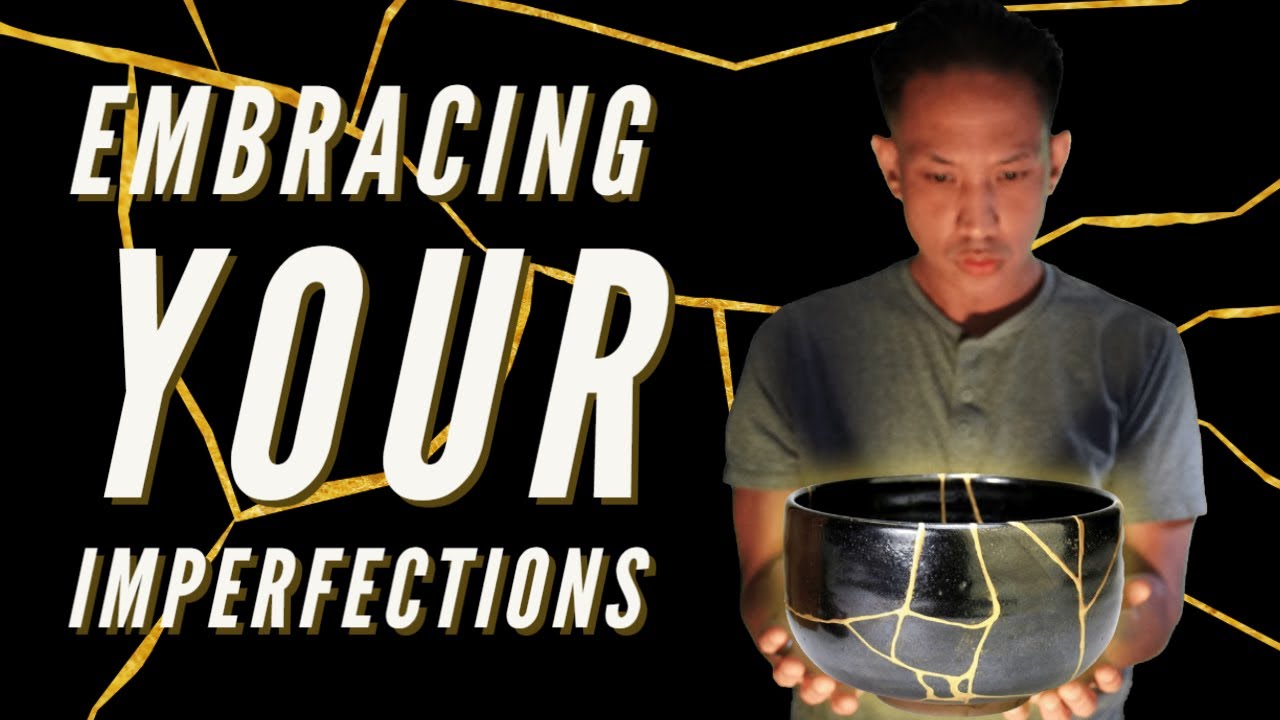 Kintsugi: Embracing Your Imperfections