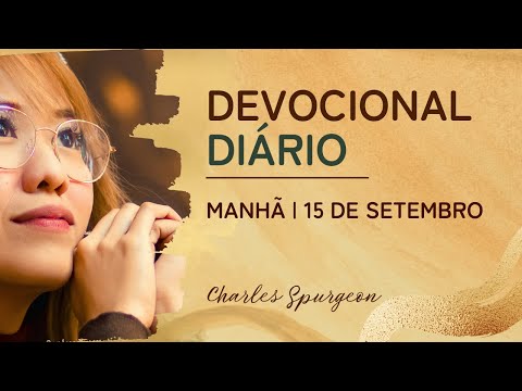 DEVOCIONAL DIÁRIO de Charles Spurgeon | 15 de setembro - MANHÃ | Salmos 112:7