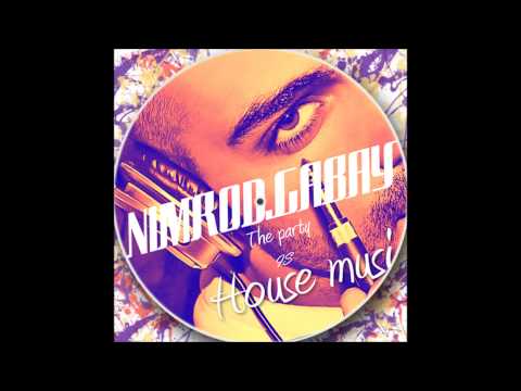 Nimrod Gabay - The party is House music (original hot remix)