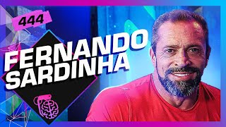 FERNANDO SARDINHA - Inteligência Ltda. Podcast #444