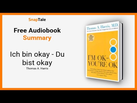 Ich bin okay - Du bist okay von Thomas A. Harris: 11 Minuten Zusammenfassung