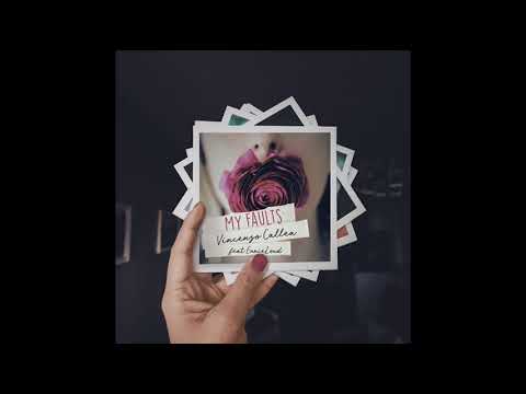 Vincenzo Callea - My Faults (Feat EnnieLoud)