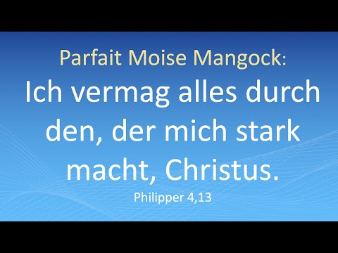 Parfait Moise Mangock: "Ich vermag alles durch den, der mich stark macht, Christus"