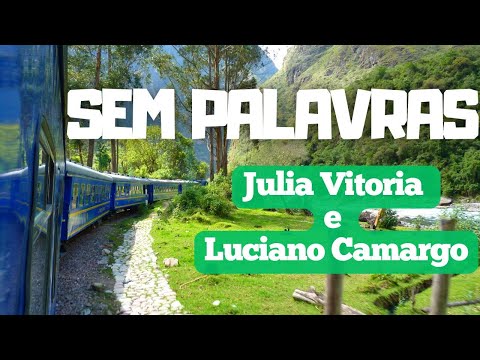 Julia Vitoria e Luciano Camargo - Sem Palavras (LETRA)