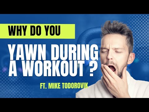 Why do you YAWN during a workout?  ft. Mike Todorovic