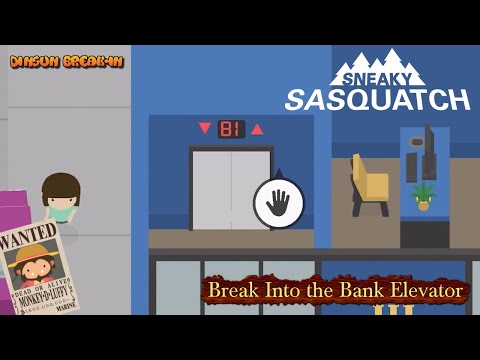 Sneaky Sasquatch Break-in - Break Into the Bank Elevator [Dinsun Break-in]