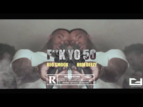 BEO Smook X HBM Deezy - F**K YO 50 (Official Video) Shot By @CartazeFilms