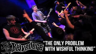 BELVEDERE - The only problem with wishful thinking