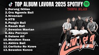 Download lagu FULL ALBUM LAVORA 2025 - Lagu Hits Viral Tiktok & Spotify Top Song Tanpa Iklan mp3 Download lagu FULL ALBUM LAVORA 2025 - Lagu Hits Viral Tiktok & Spotify Top Song Tanpa Iklan mp3