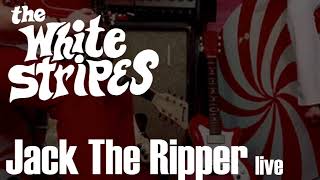 The White Stripes - Jack The Ripper [Unknown live]