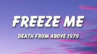 Death From Above 1979 - Freeze Me (Lyrics)
