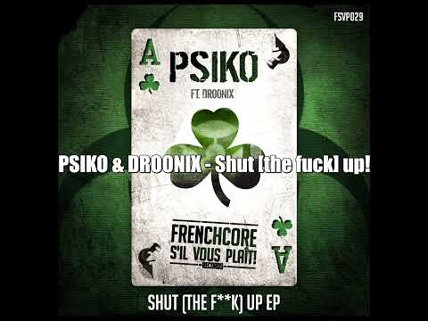 PSIKO & DROONIX - Shut [the fuck] Up