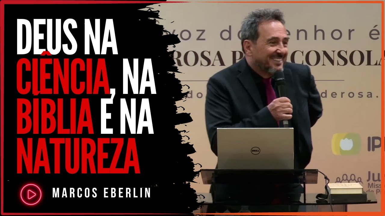 Deus na Ciência, na Bíblia e nos Recantos da Natureza | Dr. Marcos Eberlin