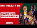 KAMBA GOSPEL BEST OF 2025 WILBERFORCE STEPHEN KASOLO JUSTUS MYELLO MIX