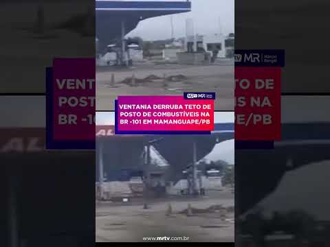 COBERTURA DE POSTO DESABA E CENA CHAMA A ATENÇÃO | BLOG DO MÁRCIO RANGEL #mrtv  #mamanguape
