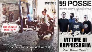 99 POSSE - Vittime Di Rappresaglia (Feat. Redrum Murder) - Curre Curre Guagliò 2.0