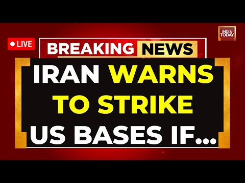 Iran News LIVE | Iran Threatens US Bases In Gulf As Legitimate Targets | India Today LIVE | US News