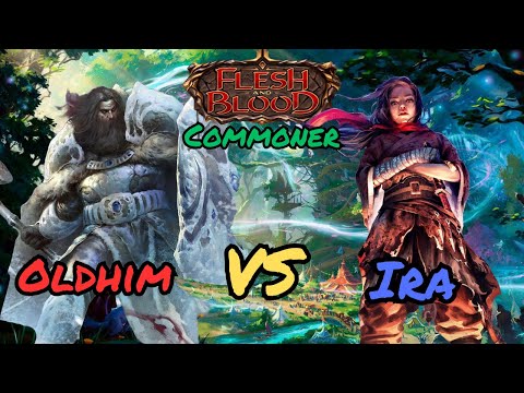 Oldhim vs Ira | Commoner | High Seas | Flesh and Blood TCG