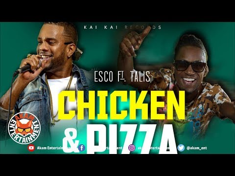 Esco & Talis - Chicken & Pizza [Spanish Needle Riddim] August 2018