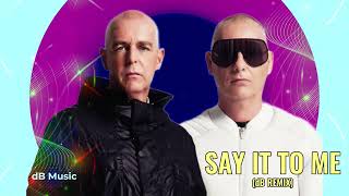 Pet Shop Boys - Say It To Me (dB Remix)