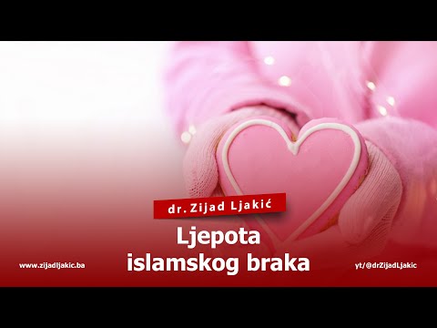 LJEPOTA ISLAMSKOG BRAKA - dr. Zijad Ljakić