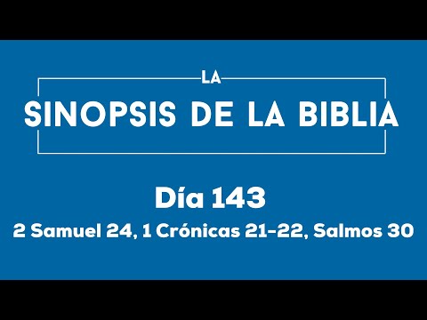 Día 143 (2 Samuel 24, 1 Crónicas 21-22, Salmos 30)