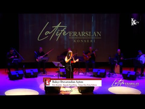 Latife  Erarslan - Bahçe Duvarından Aştım