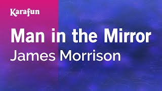 Karaoke Man In The Mirror - James Morrison *