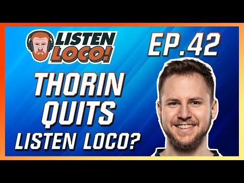 Listen Loco Ep. 42 - Thorin Quits Listen Loco!? Ft. Solo