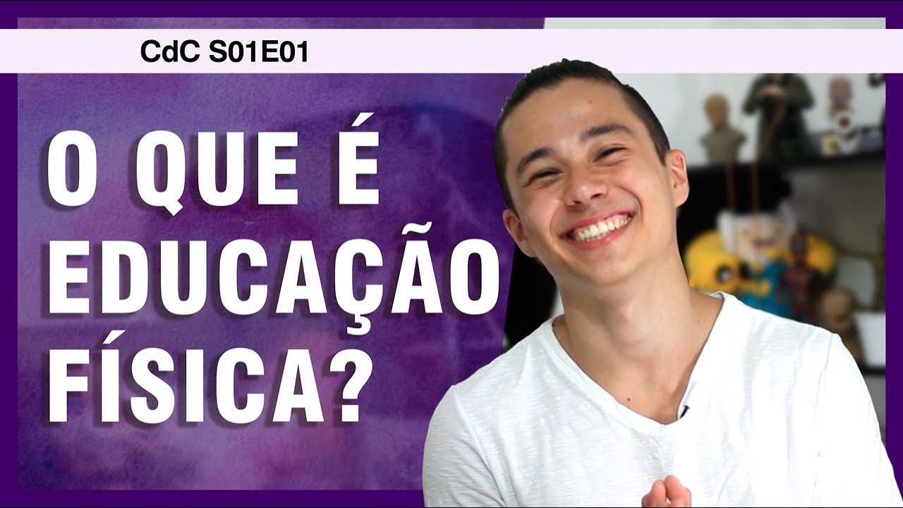 O que é EDUCAÇÃO FÍSICA | Ciência do Corpo S01E01
