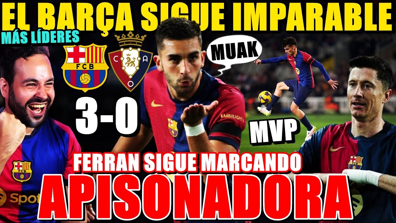 El BARCELONA sigue IMPARABLE y GANA 3-0 a OSASUNA ¡OTRO GOL de FERRAN y PEDRI MVP! MÁS LÍDERES