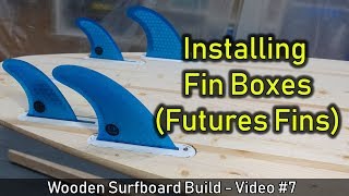 How to Make a Wooden Surfboard #07: Installing Futures Fins Boxes - Shapers Versa Square