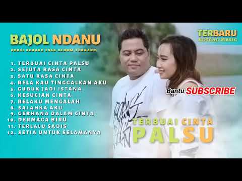 08 BAJOL NDANU ft NOVA ARDANA   TERBUAI CINTA PALSU   SEJUTA RASA CINTA   SATU RASA CINTA FULL ALBUM