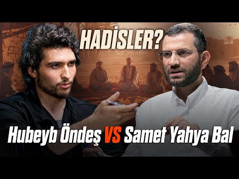 HUBEYB ÖNDEŞ vs SAMET YAHYA BAL "Hadisler?"