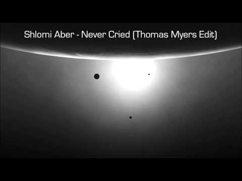 Shlomi Aber - Never Cried (Thomas Myers Edit) [M&S Production]