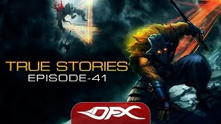 DotA2 True Stories - Episode 41